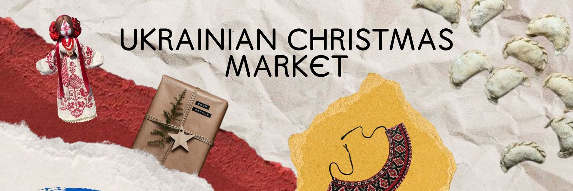 An image that displays the text Ukrainian Christmas Market, with image of a crafted Ukrainian doll, traditional food, and the colours of the Ukrainian flag. 