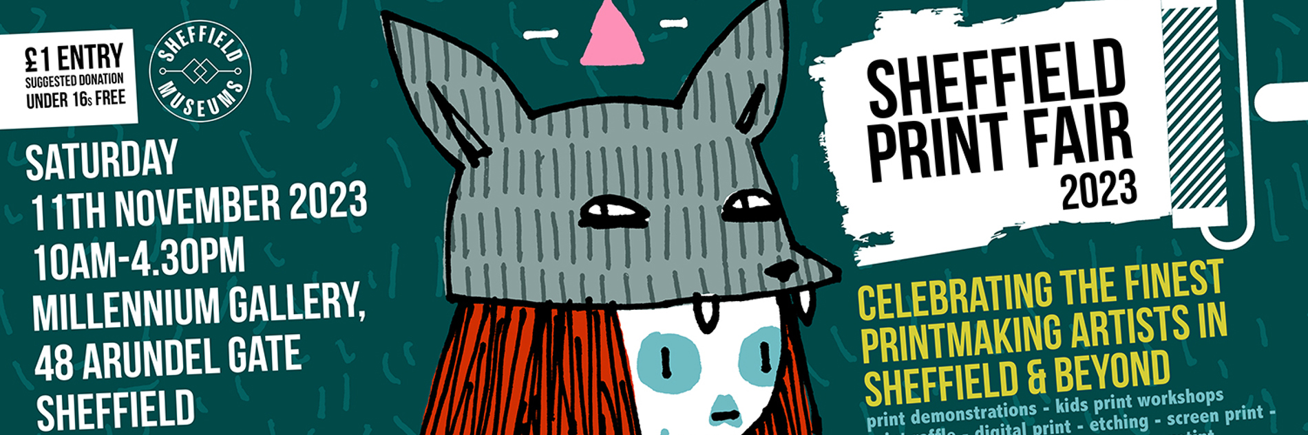 Banner advertising Sheffield Print Fait featuring an Illustrated character wearing a wolf-shaped hat. Writing includes "Sheffield Print Fair 2023. Celebrating the finest printmaking artists in Sheffield and beyond £1 suggested donation Under 16s go free. 10am - 4.30pm, Millennium Gallery, 48 Arundel Gate". 